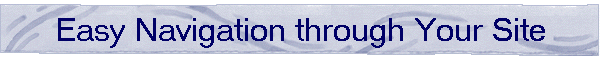 Easy Navigation through Your Site