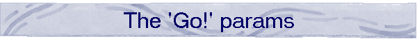 The 'Go!' params